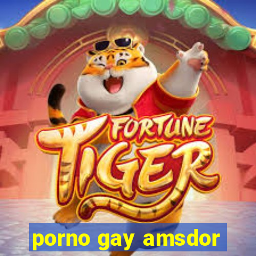 porno gay amsdor